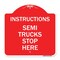 Signmission Truck Sign Instructions Semi Trucks Stop Here, Red & White Aluminum Sign, 18" x 18", RW-1818-22788 A-DES-RW-1818-22788 - alternate 1